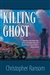 Killing Ghost | Ransom, Christopher | Signed First Edition Book