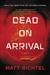 Richtel, Matt | Dead on Arrival | Signed First Edition Copy