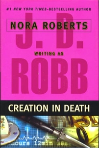 Creation in Death | Robb, J.D (Roberts, Nora) | First Edition Book