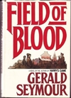 Seymour, Gerald | Field of Blood | First Edition Book