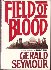 Seymour, Gerald | Field of Blood | First Edition Book