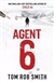 Agent 6 | Smith, Tom Rob | Signed First Edition UK Book