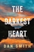 Smith, Dan | Darkest Heart, The | Signed First Edition Copy