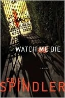 Watch Me Die | Spindler, Erica | Signed First Edition Book