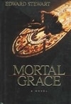 Mortal Grace | Stewart, Edward | First Edition Book