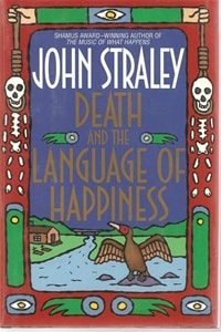 Death and the Language of Happiness | Straley, John | Signed First Edition Book