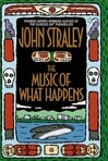 Music of What Happens, The | Straley, John | First Edition Book