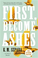 First, Become Ashes | Szpara, K.M. | Signed First Edition Book