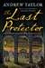 Taylor, Andrew | Last Protector, The | Signed First Edition Book