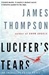 Thompson, James | Lucifer's Tears | Signed First Edition Copy