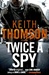 Twice a Spy | Thomson, Keith | Signed First Edition Book