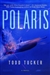 Tucker, Todd | Polaris | Signed First Edition Copy