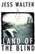 Land of the Blind | Walter, Jess | Signed First Edition Book