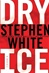 Dry Ice | White, Stephen | Signed First Edition Book