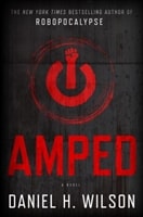 Amped | Wilson, Daniel H. | Signed First Edition Book