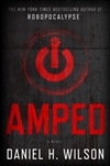 Amped | Wilson, Daniel H. | Signed First Edition Book