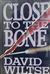 Wiltse, David | Close to the Bone | First Edition Book