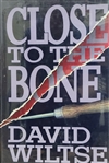 Wiltse, David | Close to the Bone | First Edition Book